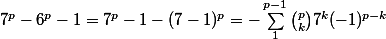 7^p - 6^p - 1 = 7^p - 1 - (7 - 1)^p = - \sum_1^{p - 1} {p \choose k} 7^k(-1)^{p - k}